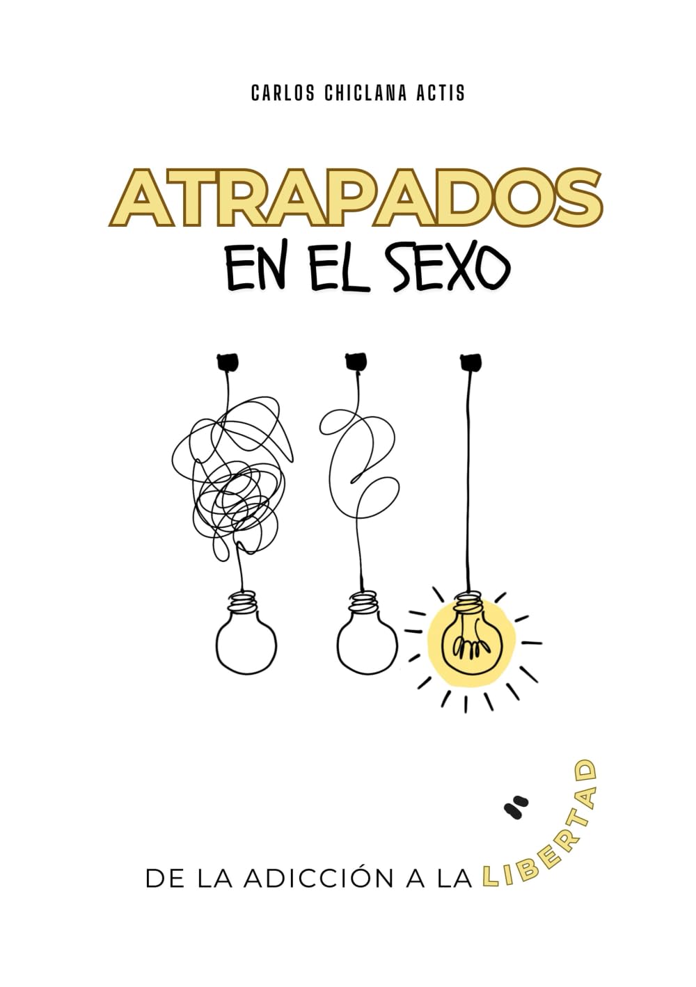 Atrapados en el sexo. De la adicción a la libertad