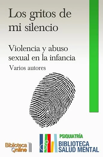 Los gritos de mi silencio. Violencia y Abuso Sexual en la infancia